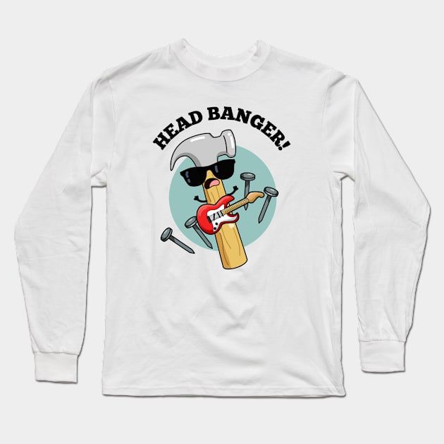 Head Banger Funny Music Puns Long Sleeve T-Shirt by punnybone